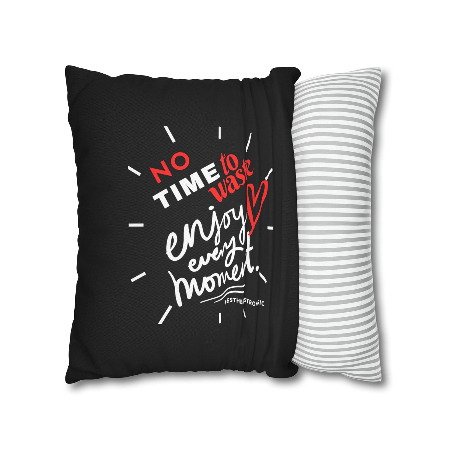 Spun Polyester Square Pillow Case, No Time to Waste-Enjoy every moment