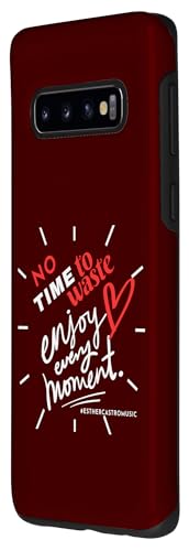Galaxy S10 No Time to Waste Enjoy every moment Case