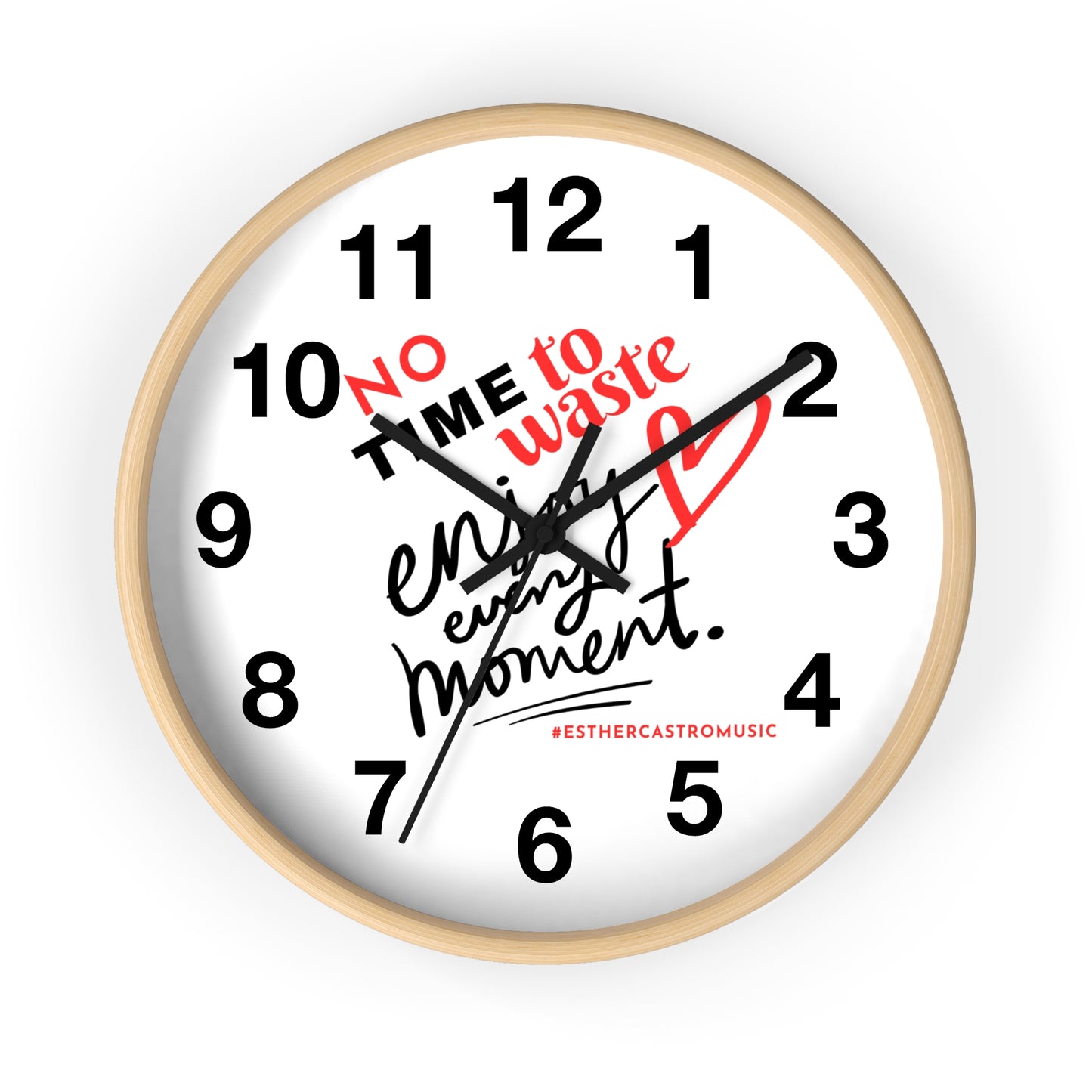 No Time To Waste Enjoy Every Moment Wall Clock