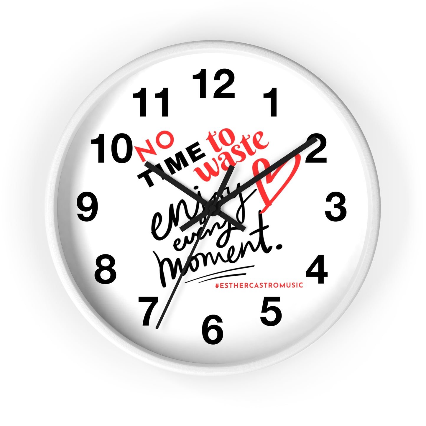 No Time To Waste Enjoy Every Moment Wall Clock