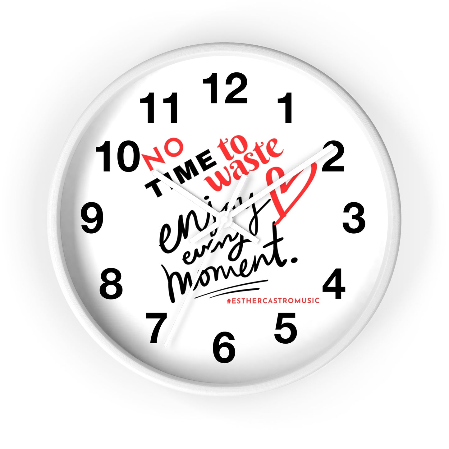 No Time To Waste Enjoy Every Moment Wall Clock