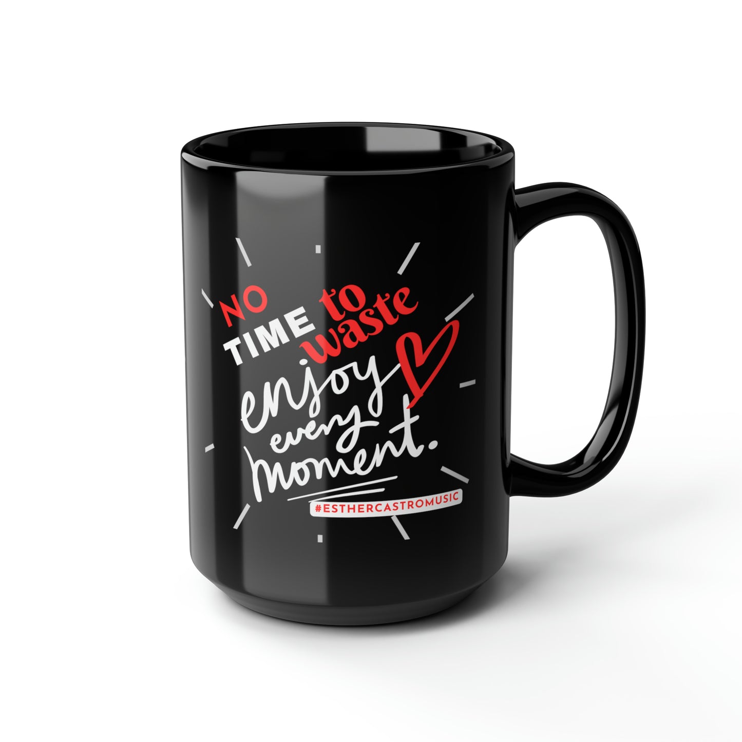 No TIme To Waste  Black Mug, 15oz