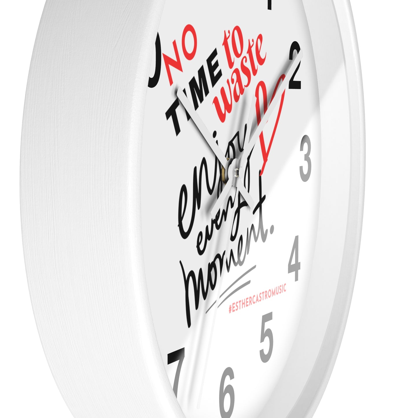 No Time To Waste Enjoy Every Moment Wall Clock