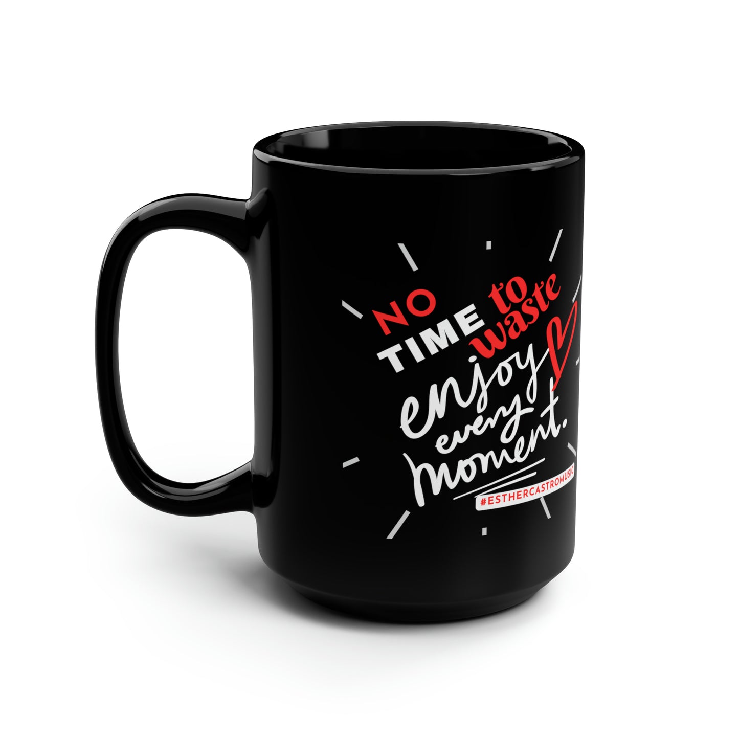 No TIme To Waste  Black Mug, 15oz