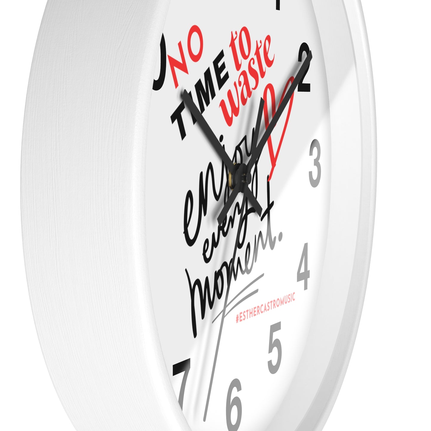 No Time To Waste Enjoy Every Moment Wall Clock