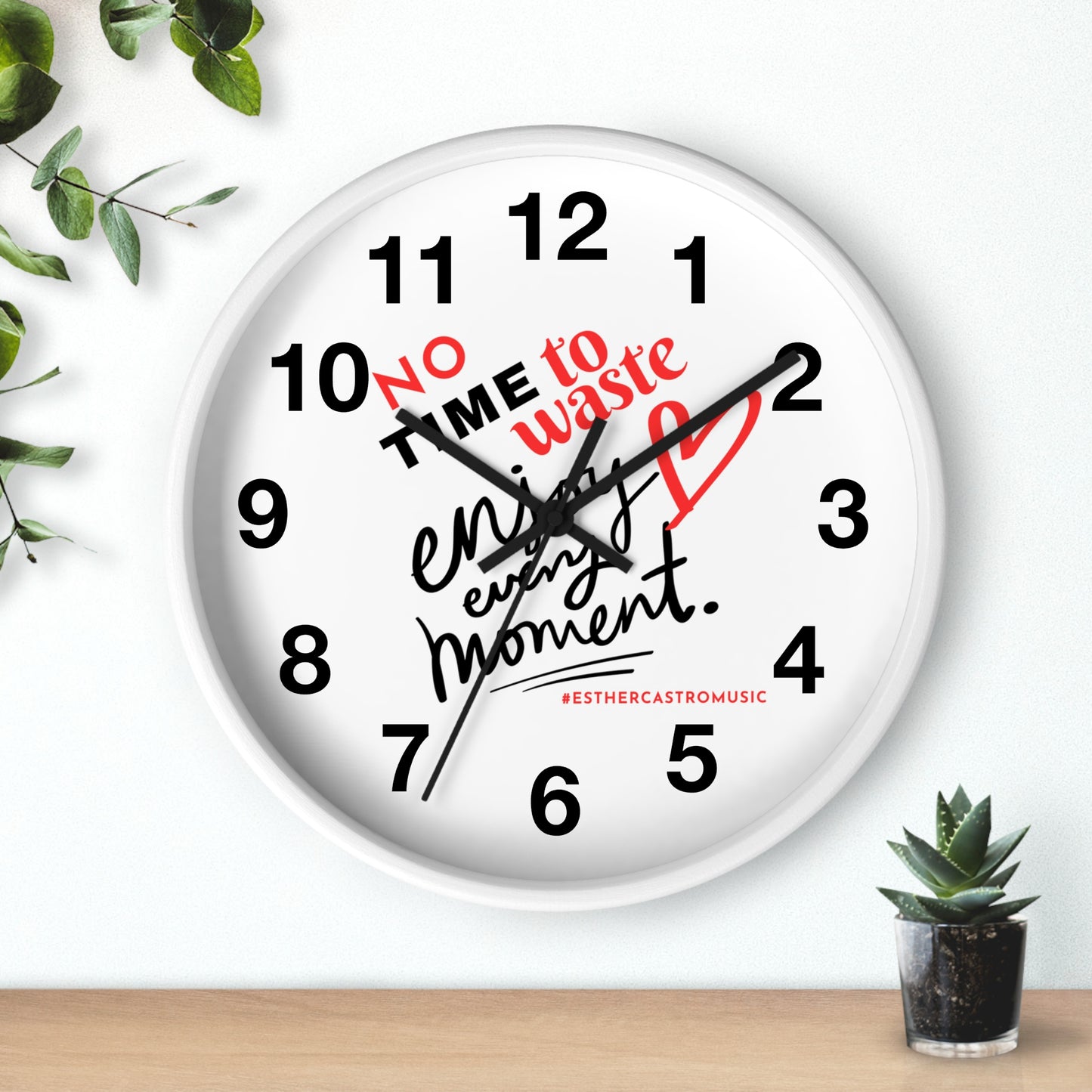 No Time To Waste Enjoy Every Moment Wall Clock