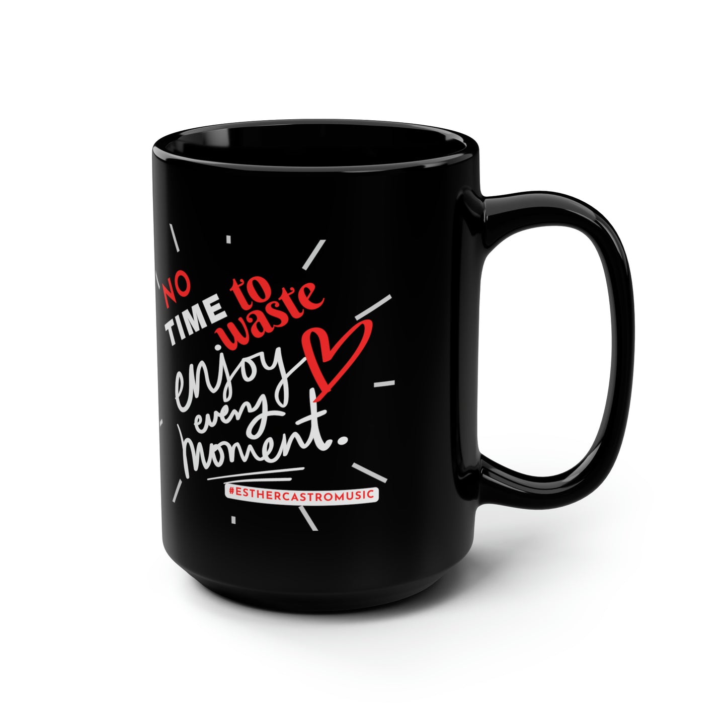 No TIme To Waste  Black Mug, 15oz