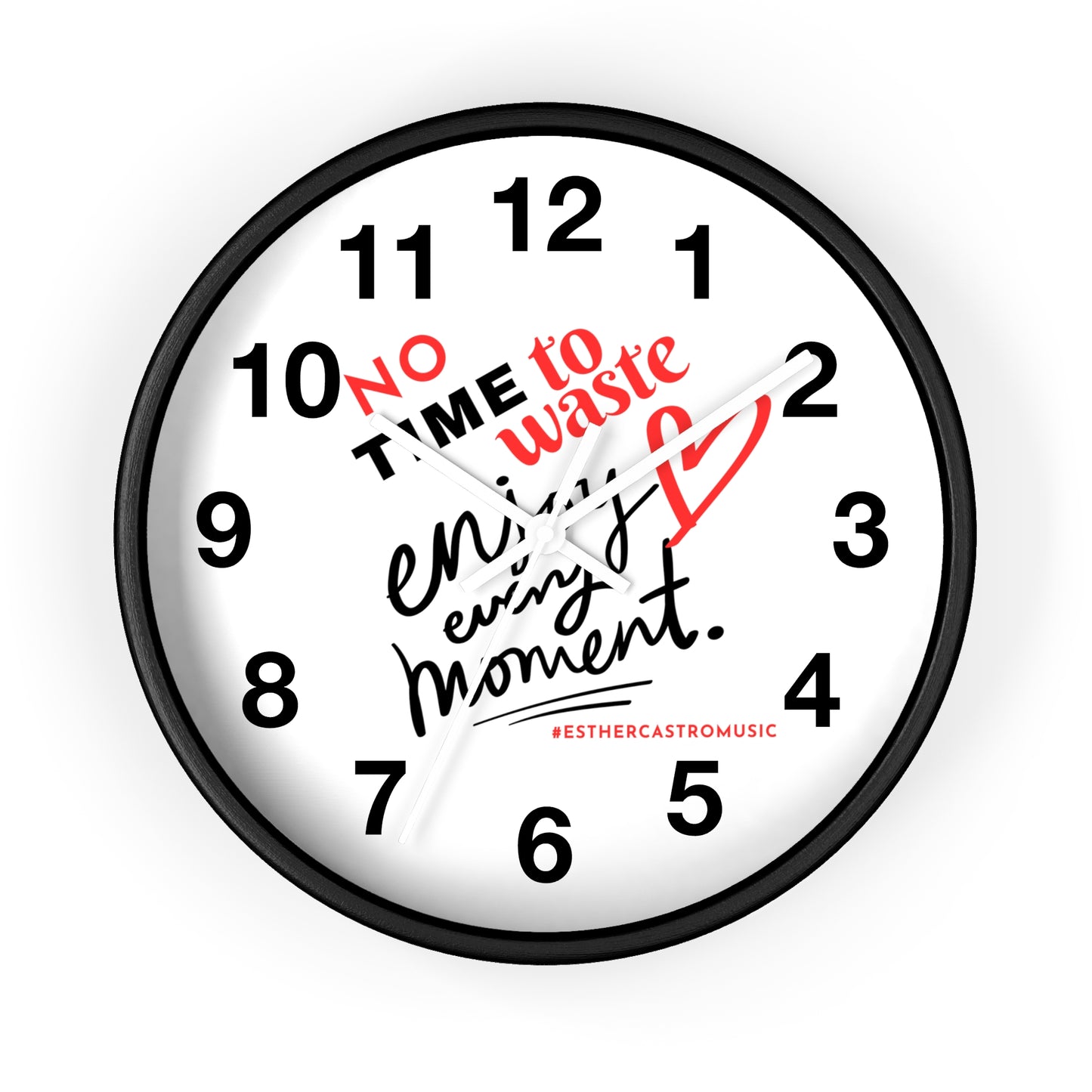 No Time To Waste Enjoy Every Moment Wall Clock