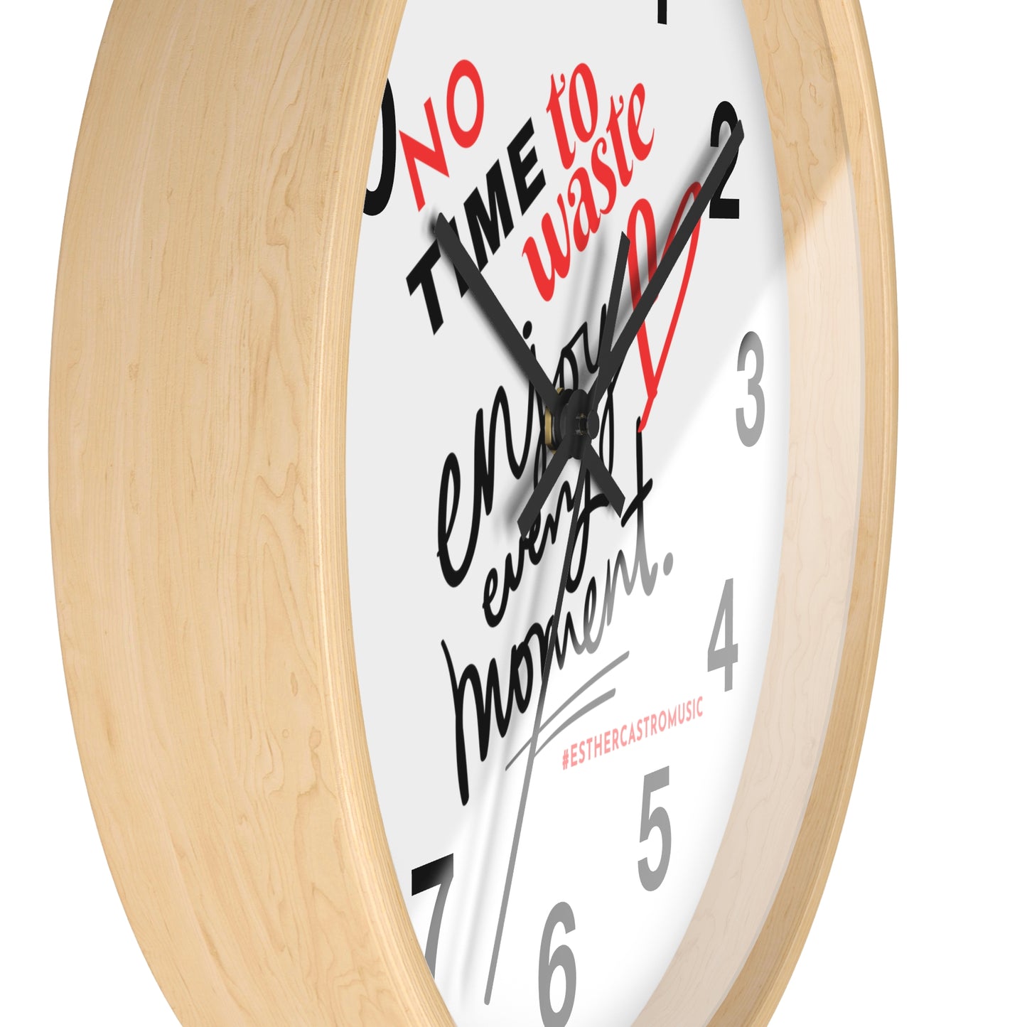 No Time To Waste Enjoy Every Moment Wall Clock