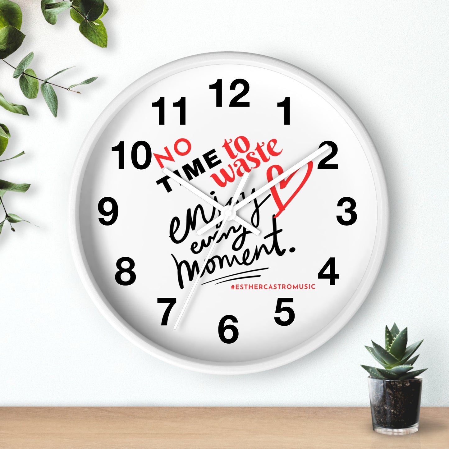 No Time To Waste Enjoy Every Moment Wall Clock