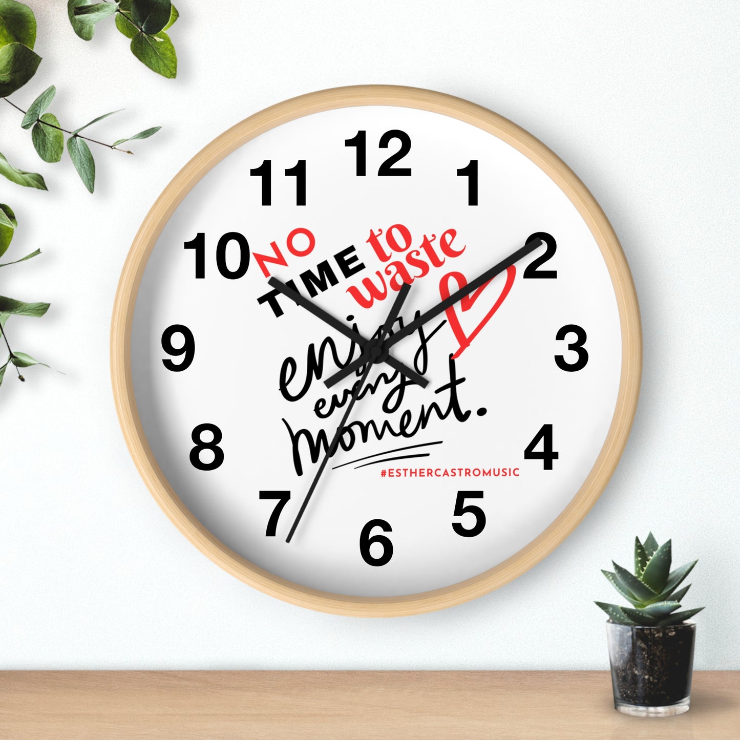 No Time To Waste Enjoy Every Moment Wall Clock