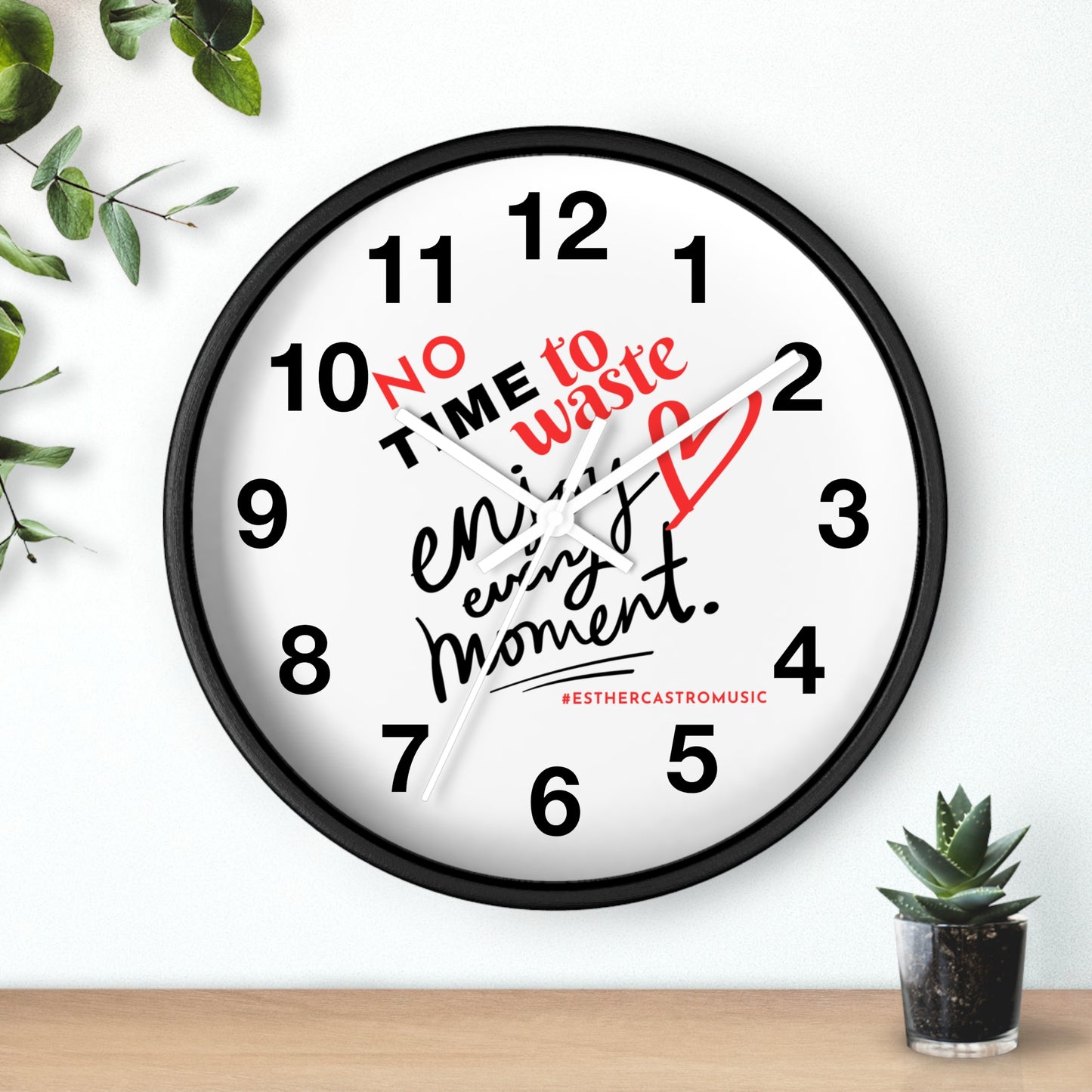 No Time To Waste Enjoy Every Moment Wall Clock