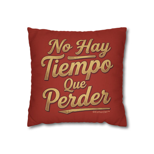 No Hay Tiempo Que Perder Decorative Pillow • Spanish Phrase Throw Pillow