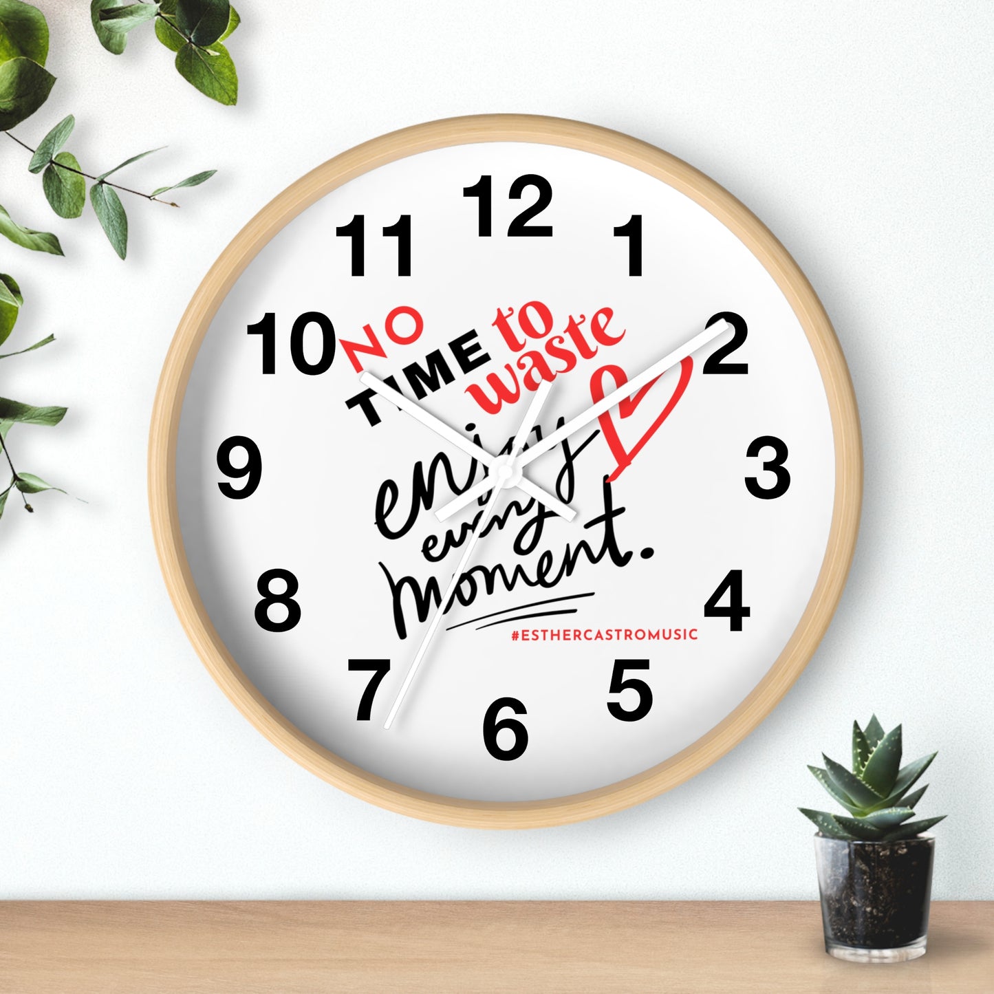 No Time To Waste Enjoy Every Moment Wall Clock