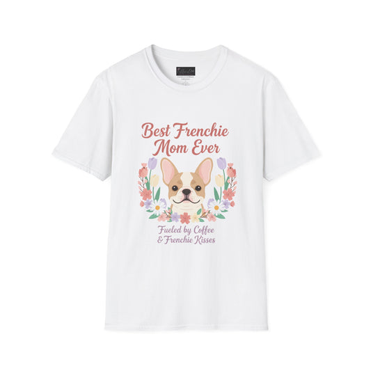 Best Frenchie Mom Ever T-Shirt — Cute French Bulldog Mom Tee (Fueled by Coffee & Frenchie Kisses)
