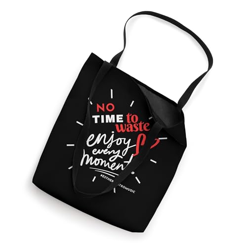 No Time to Waste Enjoy every moment Tote Bag