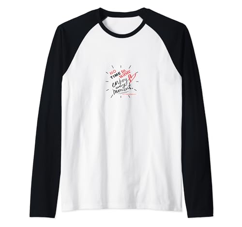 No Time To Waste Enjoy Every Moment Raglan Baseball Tee