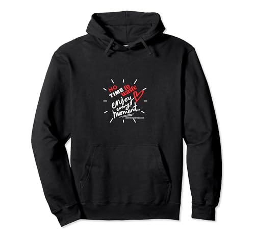 No Time to Waste Enjoy every moment Pullover Hoodie