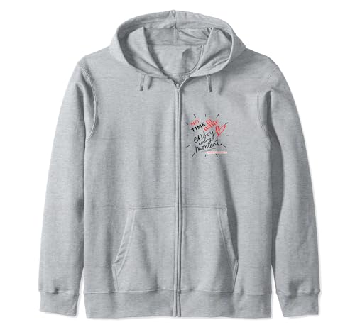No Time To Waste Enjoy Every Moment Zip Hoodie