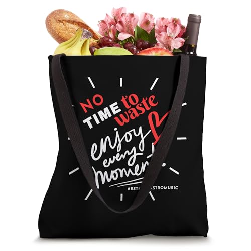 No Time to Waste Enjoy every moment Tote Bag